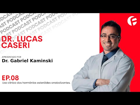 Dr. Lucas Caseri e o uso de hormônios esteroides anabolizantes | Oficial Cast EP.08