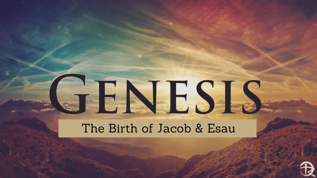 Genesis: The Birth of Jacob & Esau