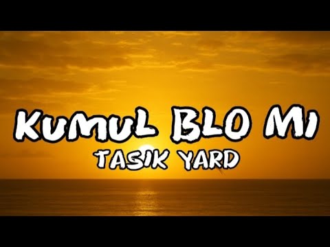 Tasik Yard - Kumul Blo Mi (lyric video)