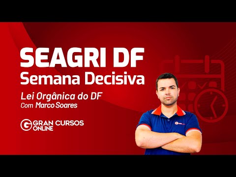 Concurso SEAGRI DF | Semana Decisiva - Lei Orgânica do Distrito Federal com Marco Soares