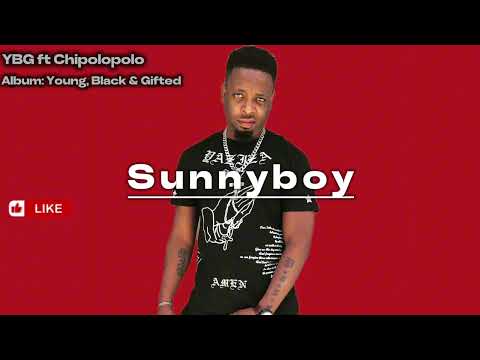 Sunnyboy - YBG (Young, Black & Gifted) ft Chipolopolo