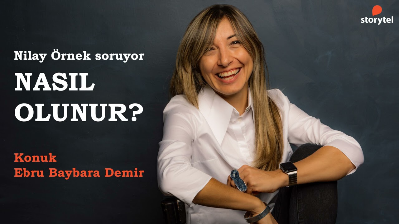#NasılOlunur Podcast 117. Bölüm - Ebru Baybara Demir