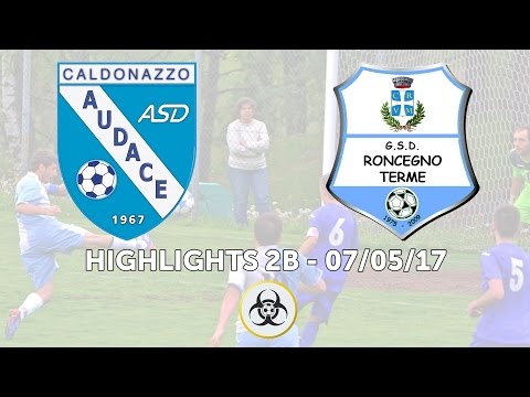HIGHLIGHTS PARZIALI 2B - 07/05/2017: ASD Audace - GSD Roncegno 2-1