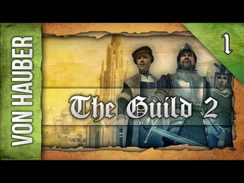 Let's Play: The Guild 2 (Von Hauber) - Ep. 1 by DiplexHeated