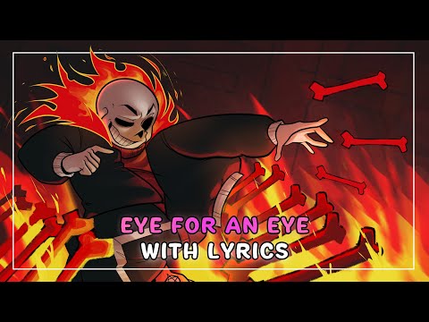 Eye For An Eye With Lyrics | GG!Underfell/Deltatraveler