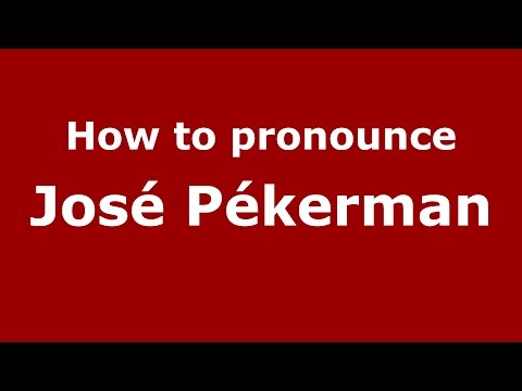 How to pronounce José Pékerman (Spanish/Argentina) - PronounceNames.com