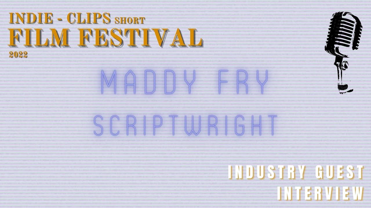 Interview Maddy Fry - Indie Clips Short Film Festival 2022