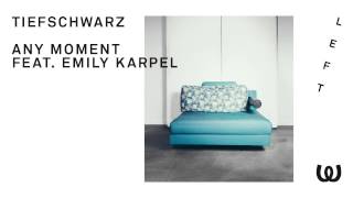 Tiefschwarz - Any Moment feat. Emily Karpel