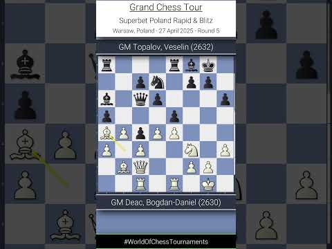 GM Bogdan-Daniel Deac vs GM Veselin Topalov | GCT - Superbet Poland Rapid & Blitz 2025 | Round 5
