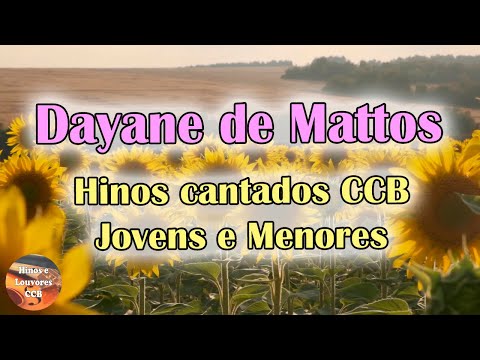 BELOS HINOS CCB CANTADOS (HINOS DE JOVENS E MENORES) - DAYANE DE MATTOS (HINÁRIO 5)