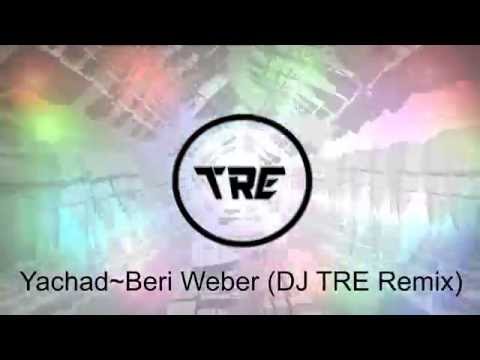 Yachad ~ Beri Weber (Dani Treisman Remix)