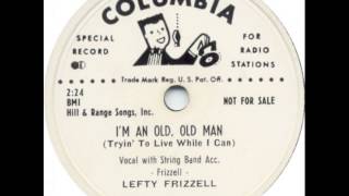 Lefty Frizzell ~ I&#39;m An Old, Old Man (Tryin&#39; To Live While I Can)