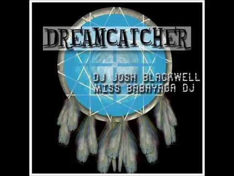 Miss babayaga DJ, Dj Josh Blackwell - Dreamcatcher