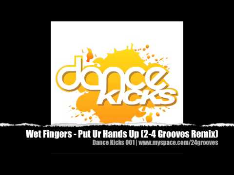 Wet Fingers - Put Ur Hands Up (2-4 Grooves Remix)
