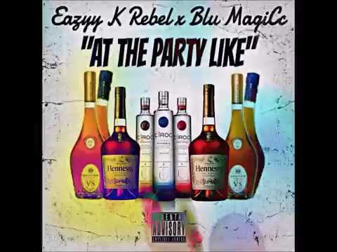 Eazyy K Rebel x Blu MagiCc - At The Party Like (Prod. by ColdBeatxz)