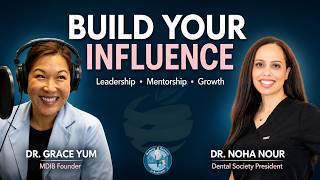 How Women Dentists Build Influence, Leadership & Opportunity | Dr. Noha Nour