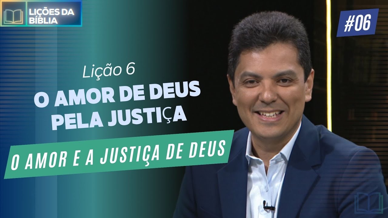Lição 6: O Amor de Deus pela Justiça