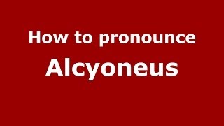 How to pronounce Alcyoneus