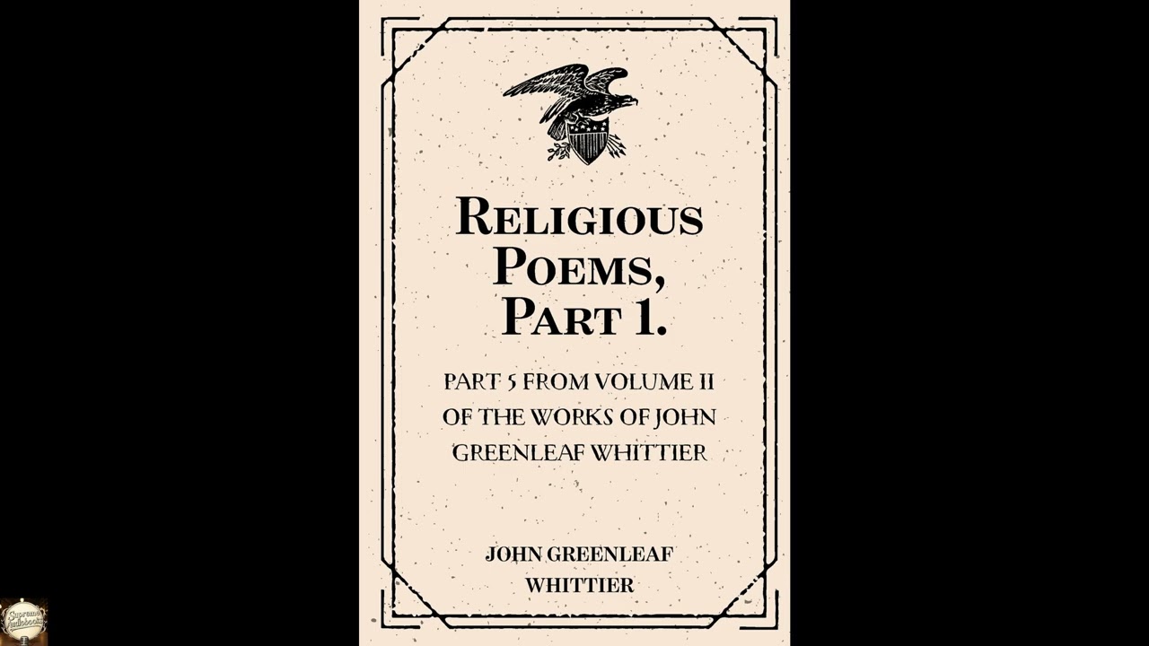 Religious Poems, Part 1. : Part 5 From Volume II of The Works of John Greenleaf Whi