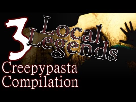 3 Terrifying Local Legends - Creepypasta Compilation
