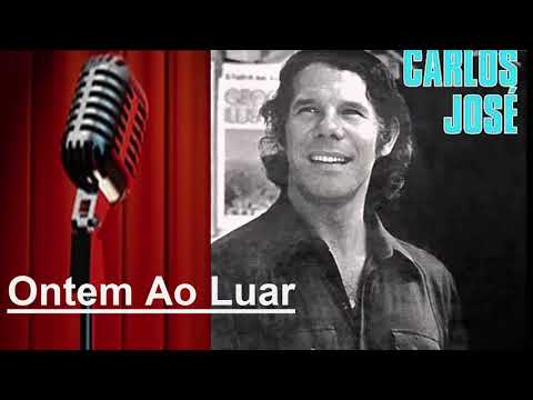 Ontem, Ao Luar - Carlos José