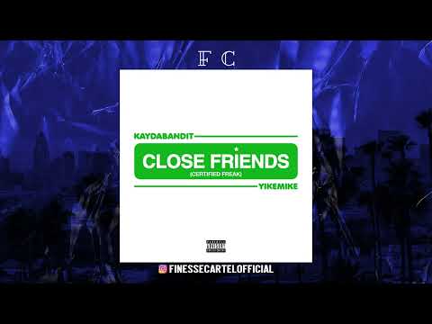 KayDaBandit - Close Friends (Certified Freak) (Prod.By YikeMike)