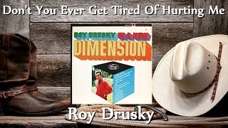 Roy Drusky - Don't You Ever Get Tired Of Hurting Me