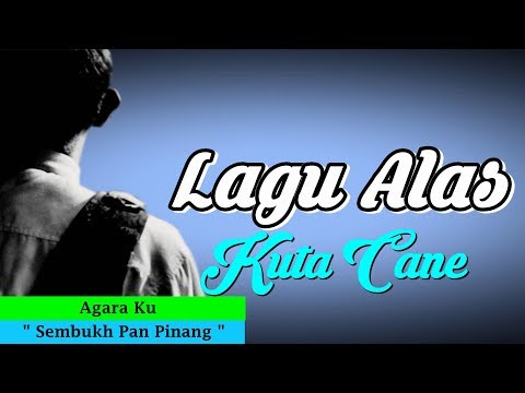 Lagu Alas Kuta Cane Sembukh Pan Pinang - Lyric
