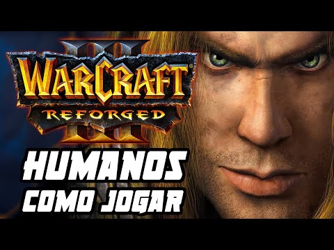WARCRAFT 3 REFORGED: COMO JOGAR COM HUMANOS! Heróis, estratégias e unidades | WC3 Básico