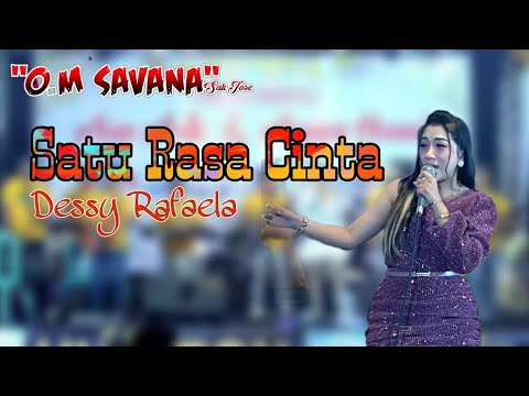 Dessy Rafaela -  Satu Rasa Cinta O.M Savana Sakjosee