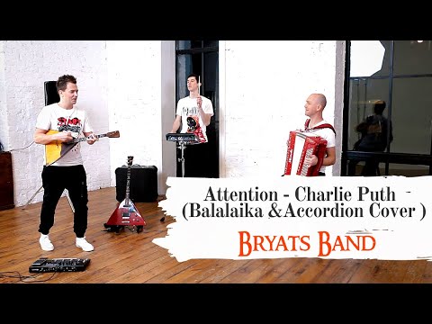 Attention (Charley Puth) – Balalaika & Accordion instrumental cover  by Bryats Band