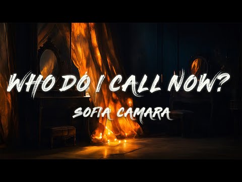 Sofia Camara - Who Do I Call Now? (Hellbent)  [ Lyrics ]