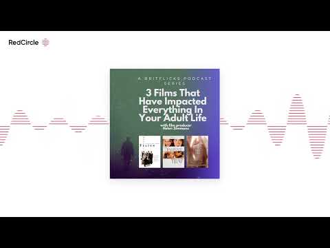 The Britflicks Podcast with screenwriter Stuart Wright - 3 Films That Have Impacted Everything In Yo