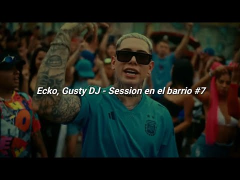 GUSTY DJ | ECKO - SESSION EN EL BARRIO #7 || LETRA