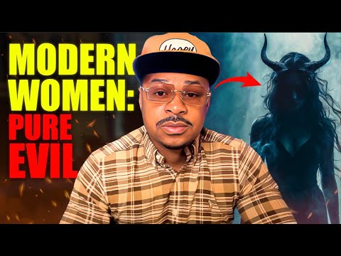 FELLAS! It’s BAD…. Modern WOMEN Are PURE EVIL! (DONT TRUST THEM!)