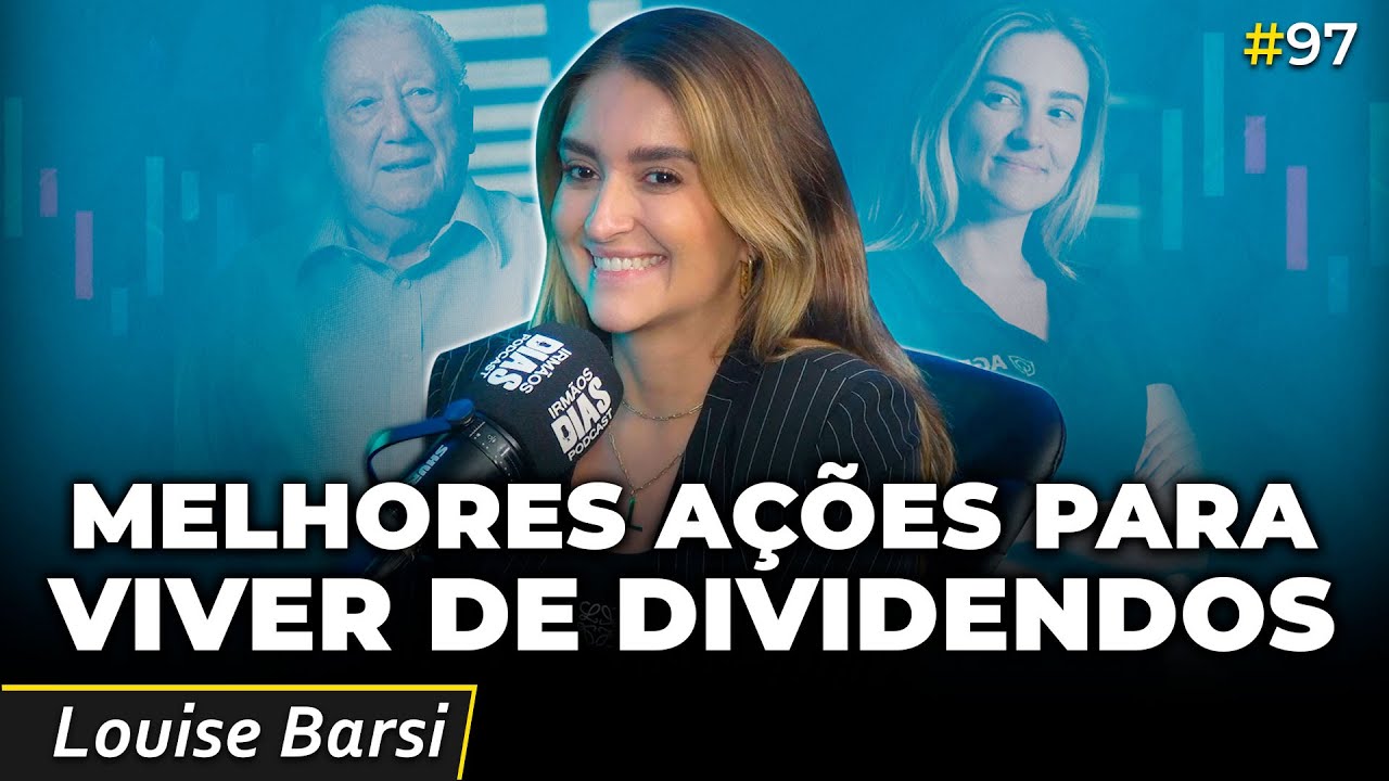 MELHORES AÇÕES PARA VIVER DE DIVIDENDOS (LOUISE BARSI) | Irmãos Dias Podcast 97