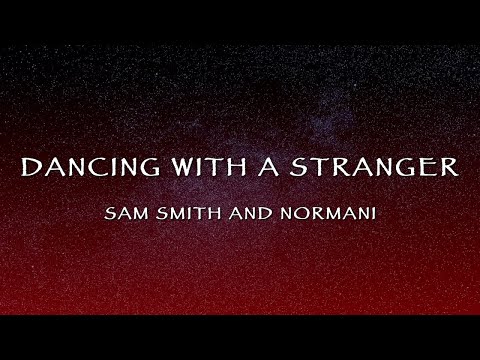 Sam Smith and Normani - Dancing With A Stranger (Lyrics)