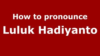 How to pronounce Luluk Hadiyanto