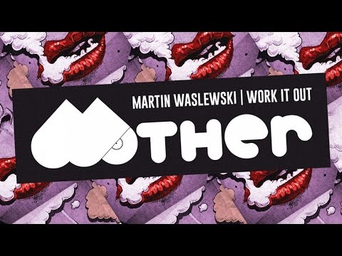 MOTHER055: Martin Waslewski - Work It Out