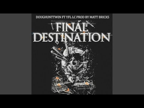Final Destination Pt1 (feat. YFL LC)