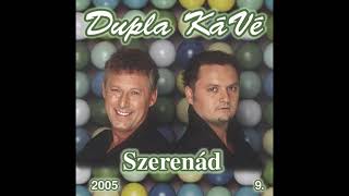 Download lagu Dupla KáVé - Szerenád - ( 9. Full Album - 2005.) mp3