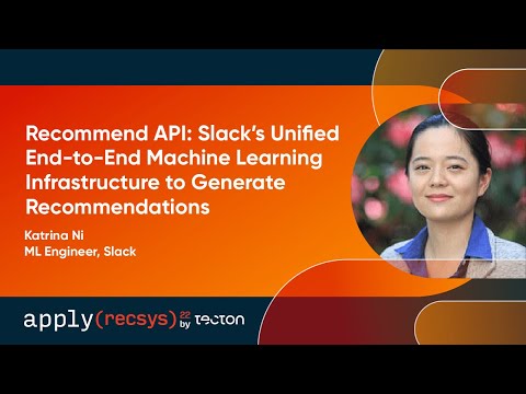 apply(recsys) Conference 2022 | Recommend API: Slack’s Unified End-to-End ML Infrastructure