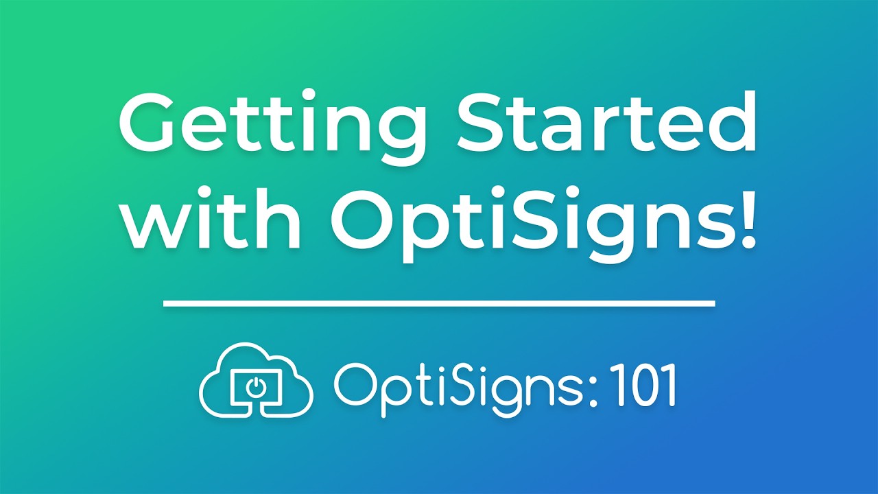 1: Getting Started with OptiSigns | OptiSigns 101