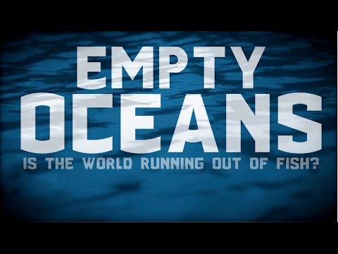 海洋浩劫!魚資源真的快枯竭了嗎? (EMPTY OCEANS: Is The World Running Out Of Fish?)