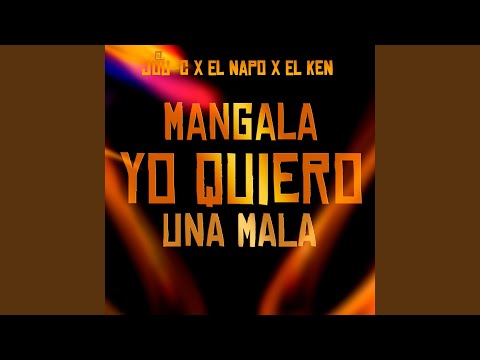 Mangala Yo Quiero Una Mala