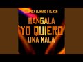 Mangala Yo Quiero Una Mala