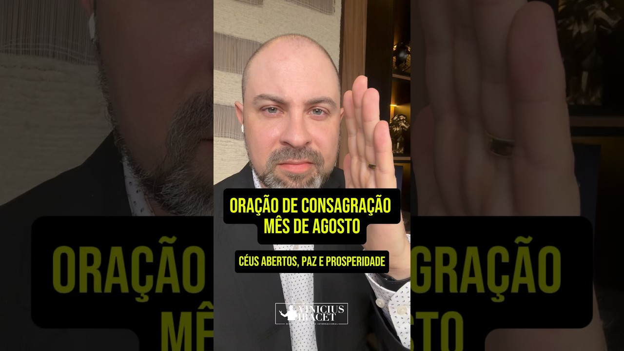 Oração mês de agosto - Consagração, paz e prosperidade @ViniciusIracet