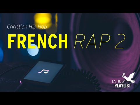 FRENCH RAP 2 - Musique Chrétienne (A Christian Music Playlist)