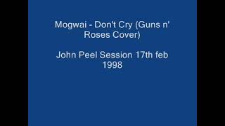 Mogwai - Don&#39;t Cry (Guns n&#39; Roses Cover)