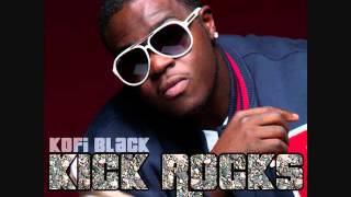 KOFI BLACK NEW SINGLE "KICK ROCKS"!!!